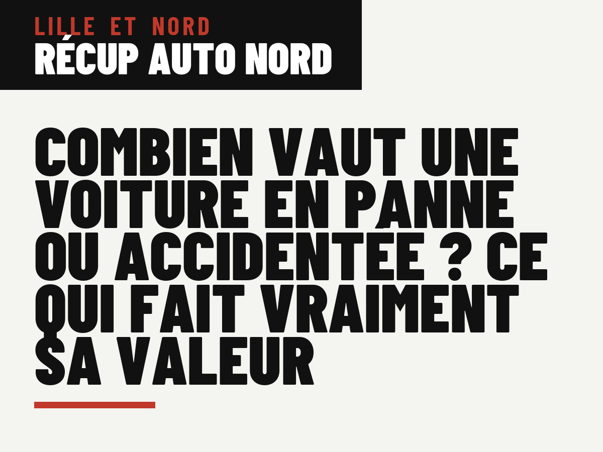 Combien vaut une voiture en panne ou accidentée ? Ce qui fait vraiment sa valeur