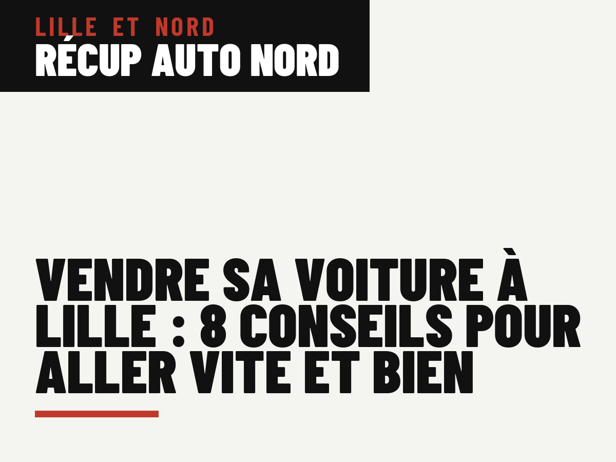 Vendre sa voiture à Lille : 8 conseils pour aller vite et bien