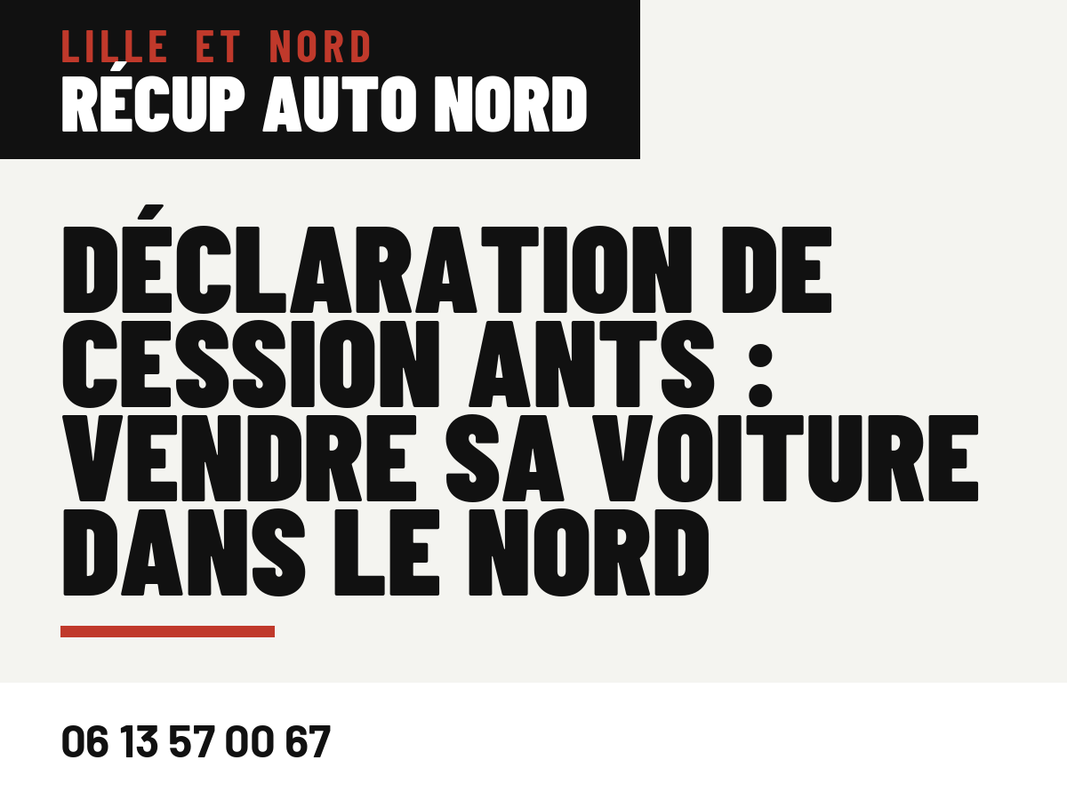 Déclaration de cession ANTS : vendre sa voiture dans le Nord