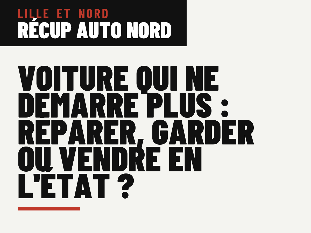 Voiture qui ne démarre plus : réparer, garder ou vendre en l'état ?