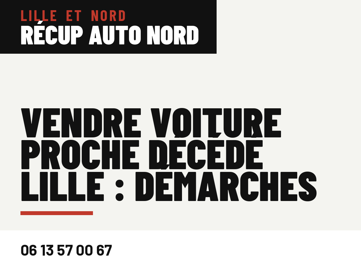 Vendre voiture proche décédé Lille : démarches